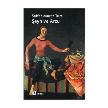 ŞEYH VE ARZU - SAFFET MURAT TURA