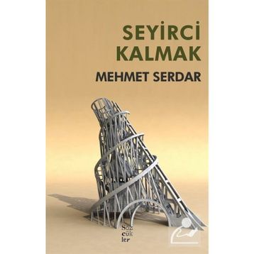 Seyirci Kalmak - Mehmet Serdar