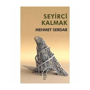 Seyirci Kalmak - Mehmet Serdar