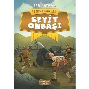 Seyit Onbaşı / İz Bırakanlar / Eda Bayrak