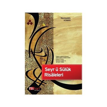 Seyr ü Süluk Risaleleri - seyh necmuddin kubra