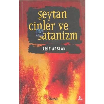ŞEYTAN, CINLER VE SATANIZM - ARIF ARSLAN