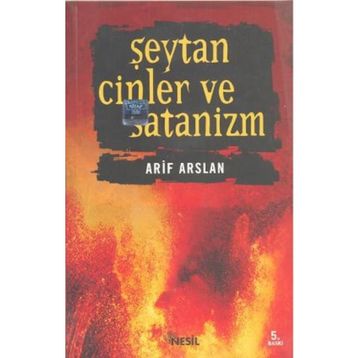 ŞEYTAN, CINLER VE SATANIZM - ARIF ARSLAN