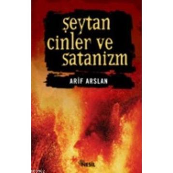 ŞEYTAN, CINLER VE SATANIZM - ARIF ARSLAN