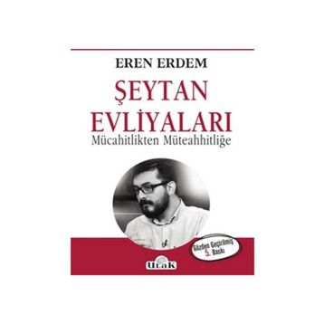 ŞEYTAN EVLİYALARI MÜCAHİTLİKTEN MÜTEAHİTLİĞE - EREN ERDEM
