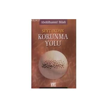 ŞEYTAN`DAN KORUNMA YOLU - ABDÜLHAMİD BILALI