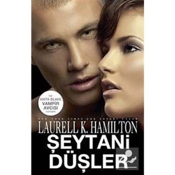 ŞEYTANİ DÜŞLER - LAURELL K. HAMILTON