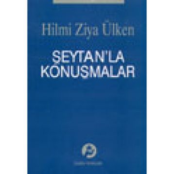 Şeytan’la Konuşmalar - Hilmi Ziya Ülken