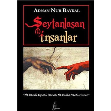 ŞEYTANLAŞAN İNSANLAR - ADNAN NUR BAYKAL
