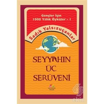 Seyyahın Üç Serüveni - Sadık Yalsızuçanlar