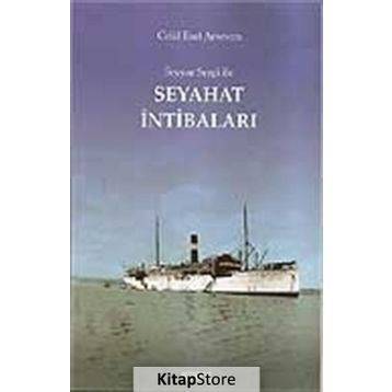 SEYYAR SERGI İLE SEYAHAT İNTİBALARI - CELAL ESAD ARSEVEN