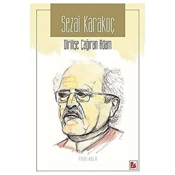 Sezai Karakoç Dirilişe Çağıran Adam / Fikri Kula