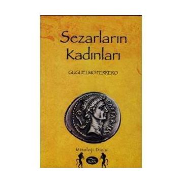 Sezarların Kadınları - Guglielmo Ferrero