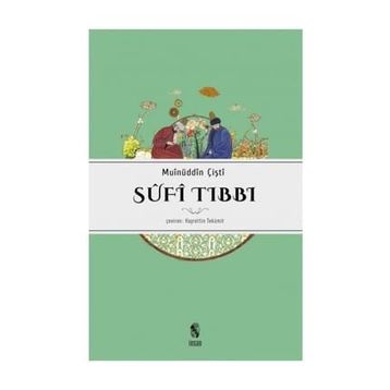 SÛFÎ TIBBI - MUINÜDDİN ÇİŞTİ
