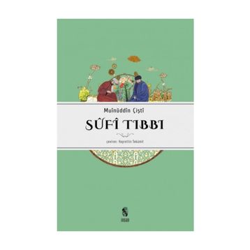 SÛFÎ TIBBI - MUINÜDDİN ÇİŞTİ