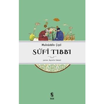 SÛFÎ TIBBI - MUINÜDDİN ÇİŞTİ