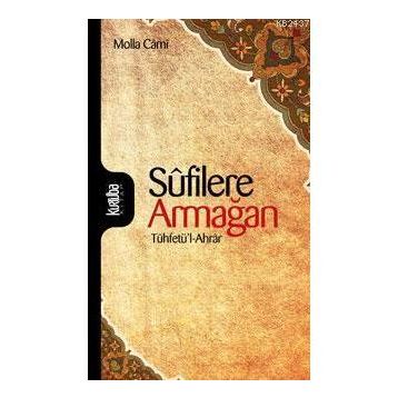 Sûfilere Armağan - Molla Cami