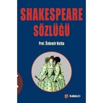 SHAKESPEARE SÖZLÜĞÜ - ÖZDEMIR NUTKU
