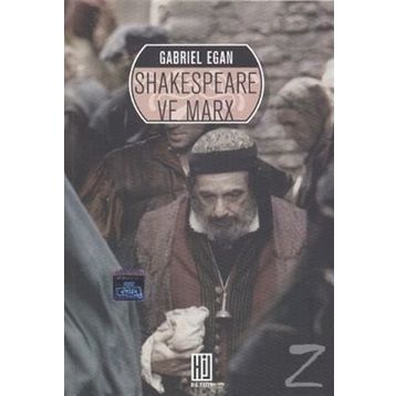 SHAKESPEARE VE MARX - GABRIEL EGAN