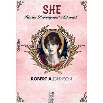 She-Kadın Psikolojisini Anlamak - Robert A. Johnson