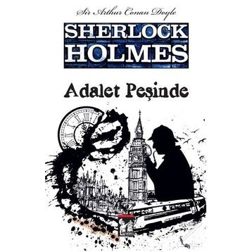 Sherlock Holmes - Adalet Peşinde - Sir Arthur Conan Doyle