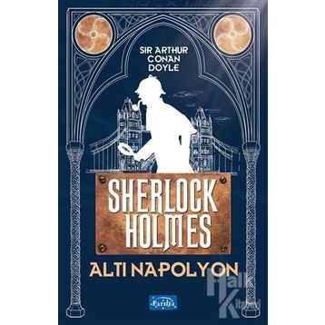 Sherlock Holmes Altı Napolyon - Arthur Conan Doyle