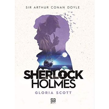 SHERLOCK HOLMES - GLORIA SCOTT - ARTHUR CONAN DOYLE