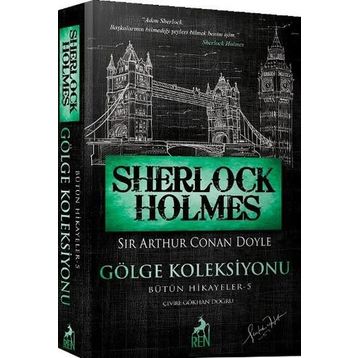 Sherlock Holmes - Gölge Koleksiyonu Bütün Hikayeler 5 - Sir Arthur Conan Doyle