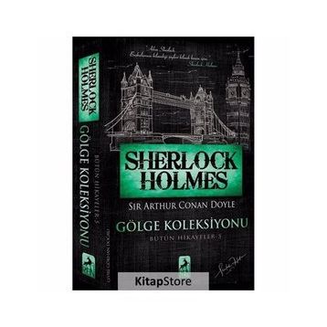 Sherlock Holmes - Gölge Koleksiyonu Bütün Hikayeler 5 - Sir Arthur Conan Doyle
