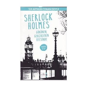 Sherlock Holmes - Görünen Gerçeklerin Ötesinde - Sir Arthur Conan Doyle