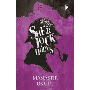 Sherlock Holmes - Manastır Okulu - Sir Arthur Conan Doyle