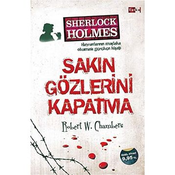 Sherlock Holmes - Sakın Gözlerini Kapatma - Robert W. Chambers
