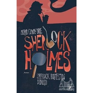 Sherlock Holmes - Sherlock Holmes'un Dönüşü - Sir Arthur Conan Doyle