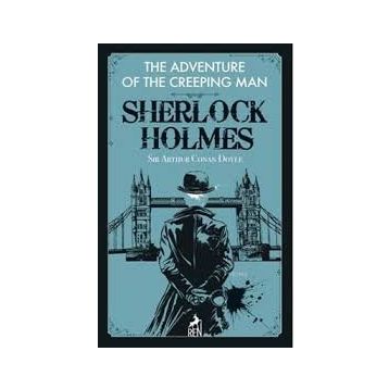 Sherlock Holmes: The Adventure of the Creeping Man - Sir Arthur Conan Doyle