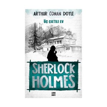 SHERLOCK HOLMES - ÜÇ ÇATILI EV - ARTHUR CONAN DOYLE