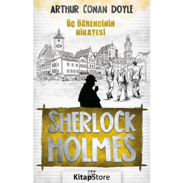 Sherlock Holmes - Üç Öğrencinin Hikayesi - Arthur Conan Doyle