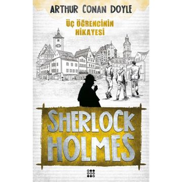 Sherlock Holmes - Üç Öğrencinin Hikayesi - Arthur Conan Doyle