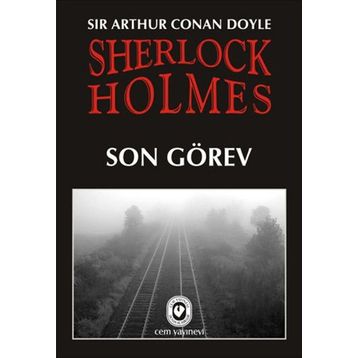 Sherlock Holmesin Son Görevi - Sir Arthur Conan Doyle
