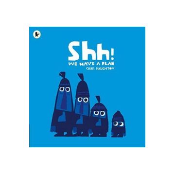 Shh We Have A Plan - Walker Books