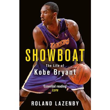 Showboat: The Life of Kobe Bryant - Roland Lazenby