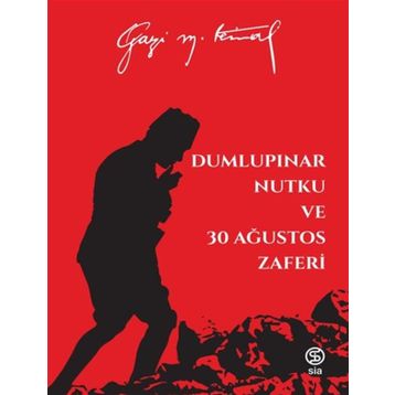 Sia Kitap Dumlupınar Nutku ve 30 Ağustos Zaferi - Mustafa Kemal Atatürk