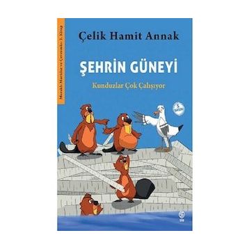 Sia Kitap Şehrin Güneyi - Kunduzlar Çok Çalışıyor-Meraklı Martılar ve Çevremiz 2. Kitap