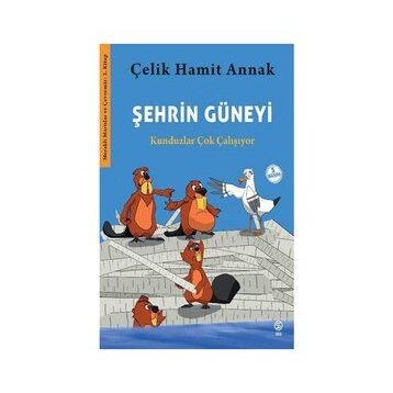 Sia Kitap Şehrin Güneyi - Kunduzlar Çok Çalışıyor-Meraklı Martılar ve Çevremiz 2. Kitap