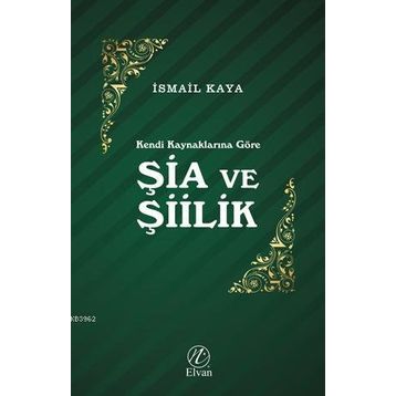Şia ve Şiilik - İsmail Kaya