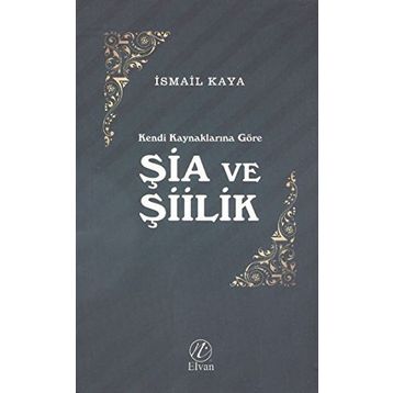 Şia ve Şiilik - İsmail Kaya