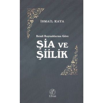 Şia ve Şiilik - İsmail Kaya
