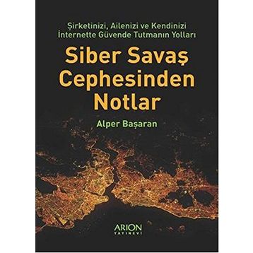 Siber Savaş Cephesinden Notlar - Alper Başaran