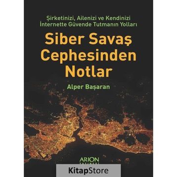 Siber Savaş Cephesinden Notlar - Alper Başaran