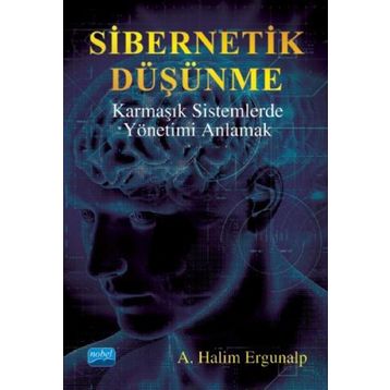 Sibernetik Düşünme Karmaşık Sistemlerde Yönetimi Anlamak - Nobel Yayınevi