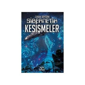 Sibernetik Kesişmeler - İlhan Soytürk